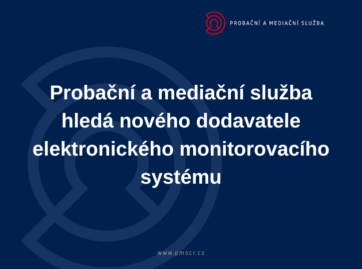 Probační a mediační služba hledá nového dodavatele elektronického monitorovacího systému